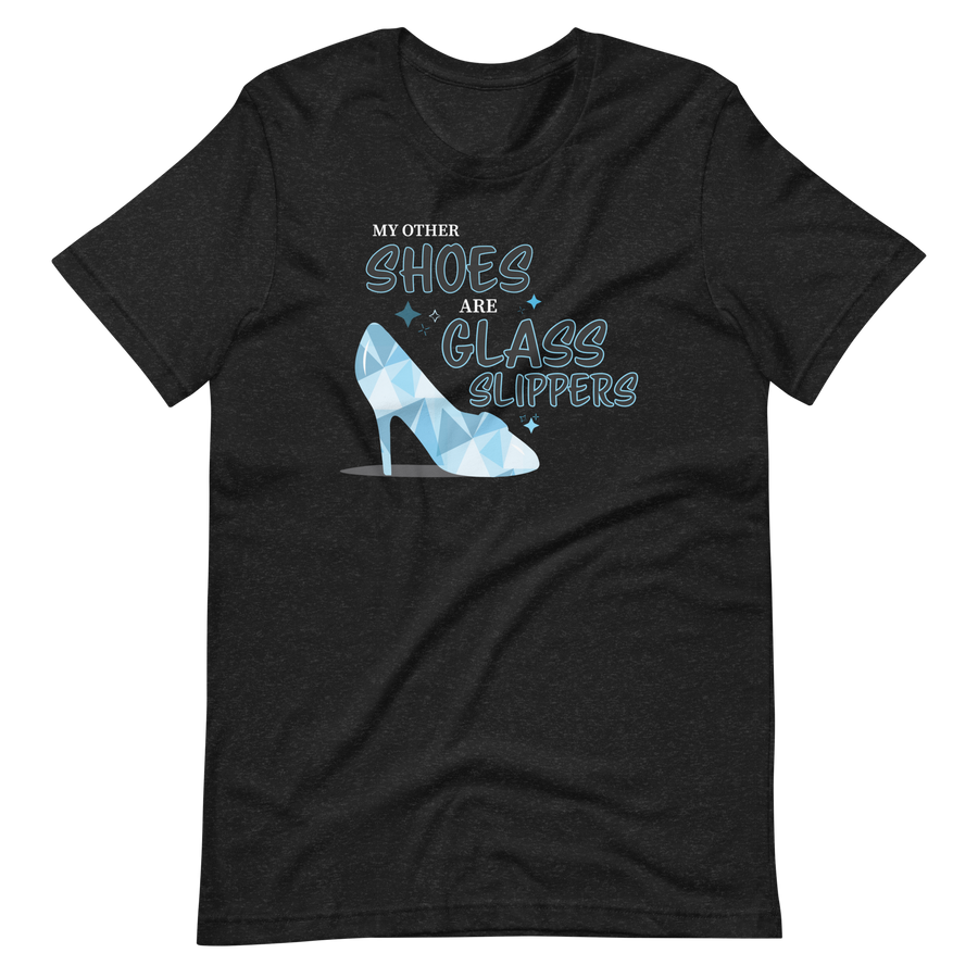 My Other Shoes Are Glass Slippers Tee