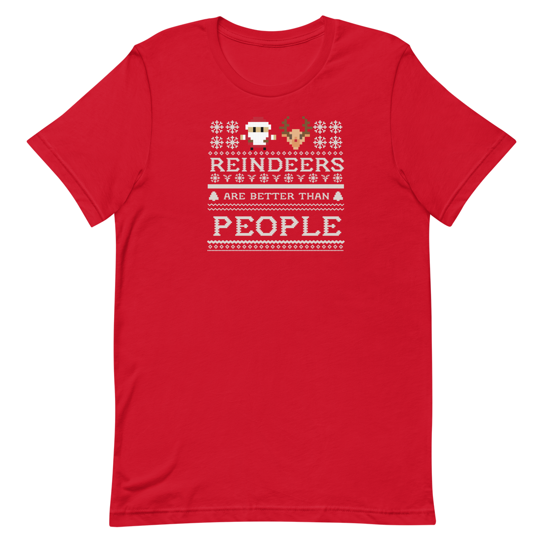 Reindeers Are Better Than People Tee
